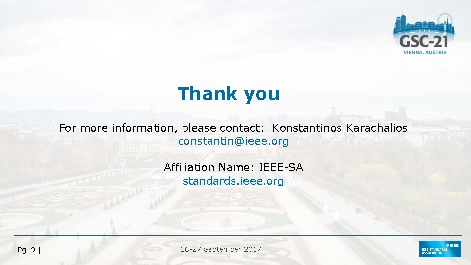 Thank you For more information, please contact: Konstantinos Karachalios constantin@ieee. org Affiliation Name: IEEE-SA