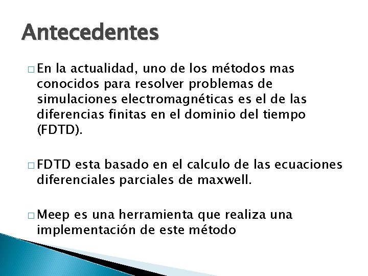 Antecedentes � En la actualidad, uno de los métodos mas conocidos para resolver problemas