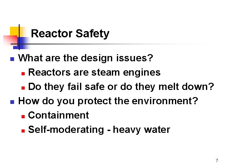 Reactor Safety n n What are the design issues? n Reactors are steam engines