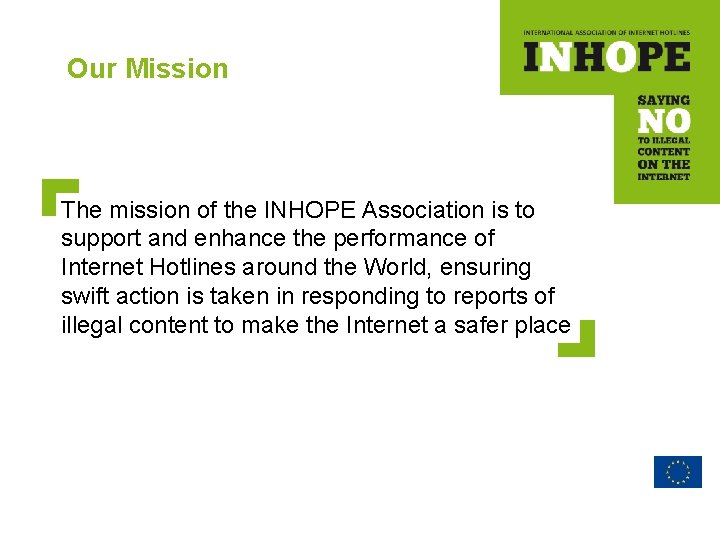 Our Mission The mission of the INHOPE Association is to support and enhance the