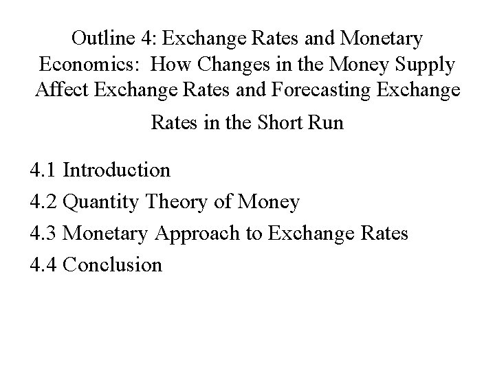 Outline 4: Exchange Rates and Monetary Economics: How Changes in the Money Supply Affect