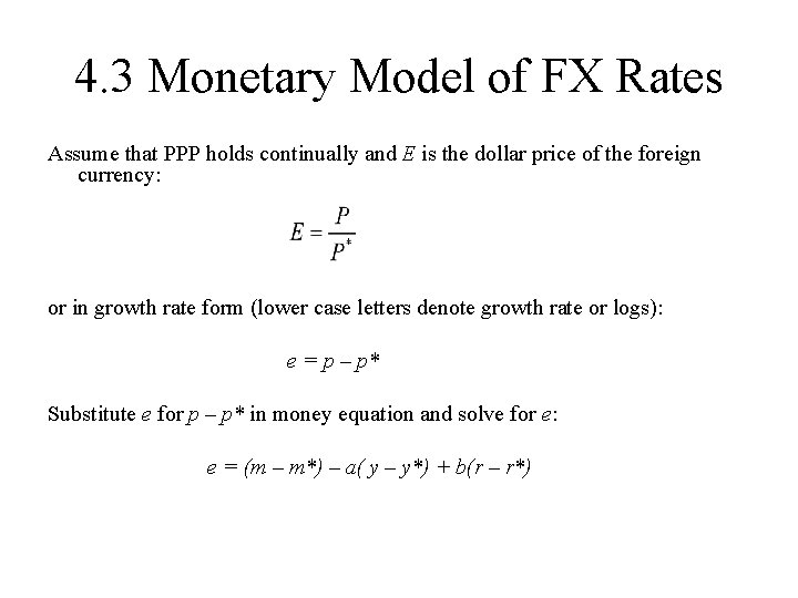 4. 3 Monetary Model of FX Rates Assume that PPP holds continually and E