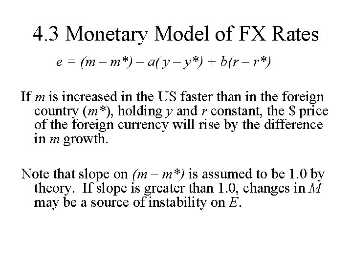 4. 3 Monetary Model of FX Rates e = (m – m*) – a(