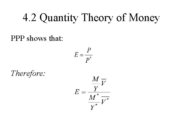 4. 2 Quantity Theory of Money PPP shows that: Therefore: 