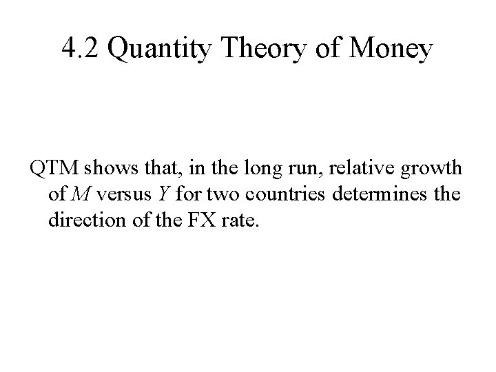 4. 2 Quantity Theory of Money QTM shows that, in the long run, relative