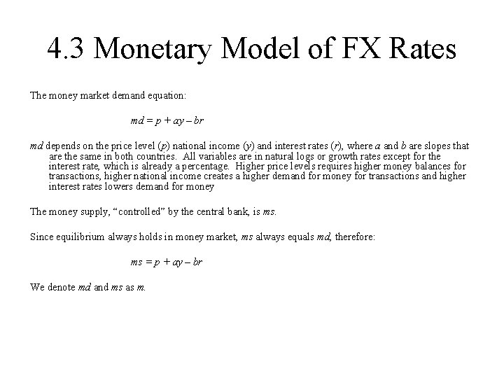 4. 3 Monetary Model of FX Rates The money market demand equation: md =