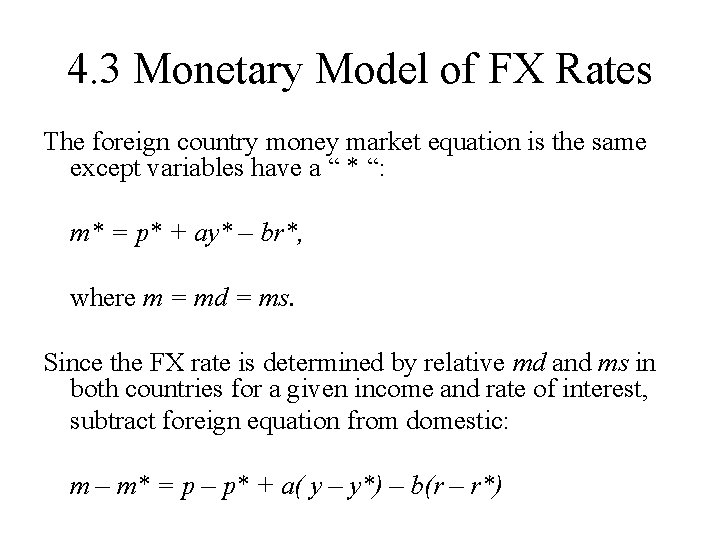 4. 3 Monetary Model of FX Rates The foreign country money market equation is