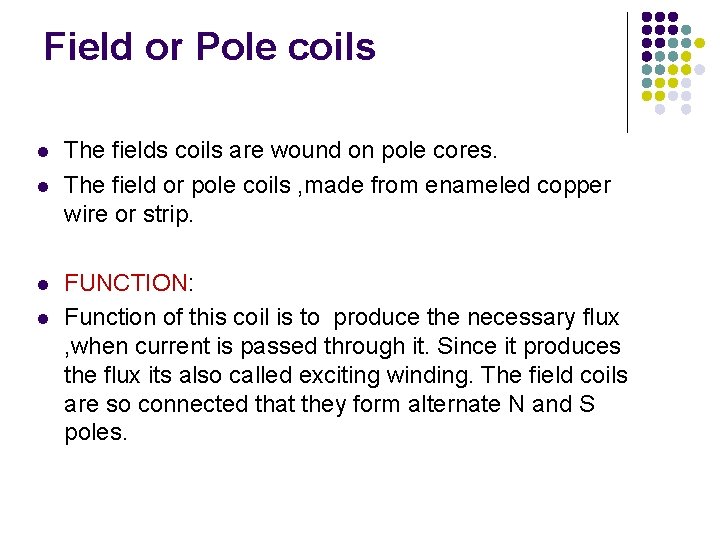 Field or Pole coils l l The fields coils are wound on pole cores.