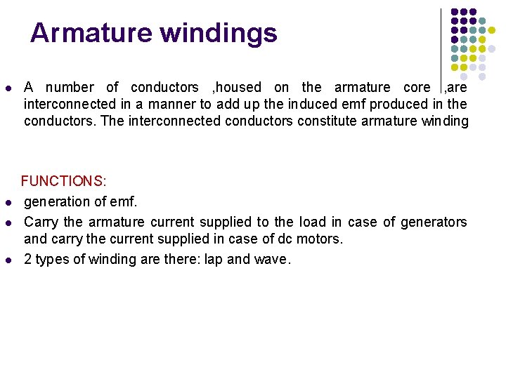 Armature windings l l A number of conductors , housed on the armature core