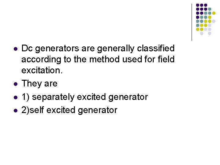 l l Dc generators are generally classified according to the method used for field