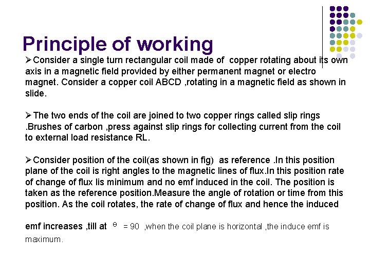 Principle of working ØConsider a single turn rectangular coil made of copper rotating about