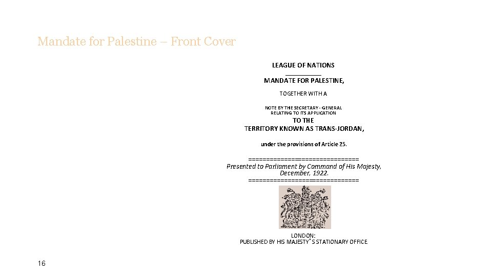 Mandate for Palestine – Front Cover LEAGUE OF NATIONS _____ MANDATE FOR PALESTINE, TOGETHER