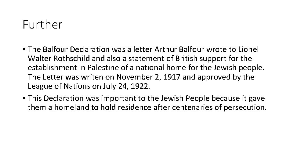 Further • The Balfour Declaration was a letter Arthur Balfour wrote to Lionel Walter