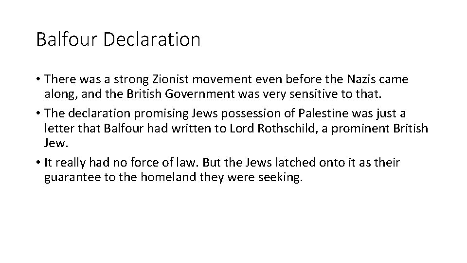 Balfour Declaration • There was a strong Zionist movement even before the Nazis came