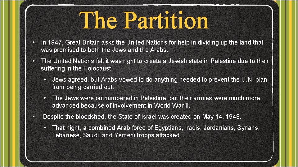 The Partition • In 1947, Great Britain asks the United Nations for help in