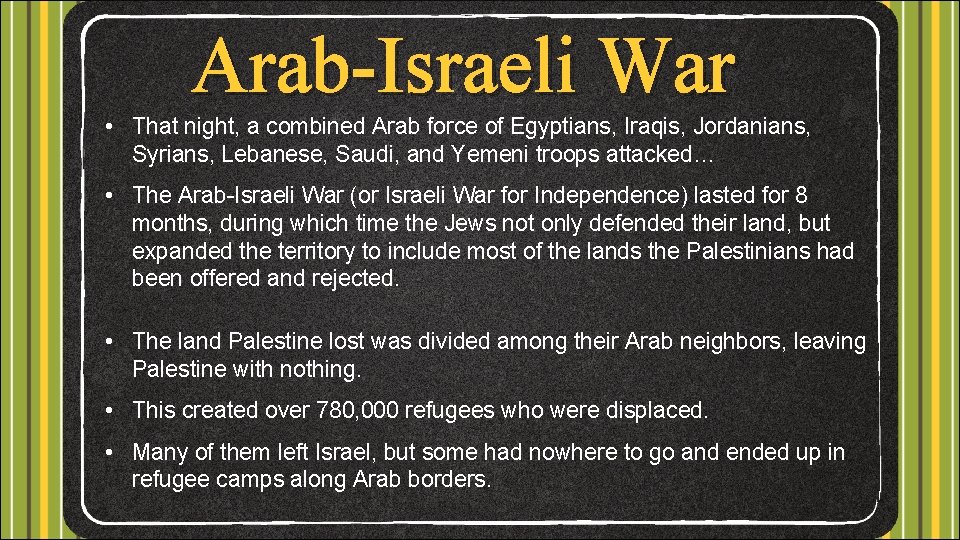 Arab-Israeli War • That night, a combined Arab force of Egyptians, Iraqis, Jordanians, Syrians,