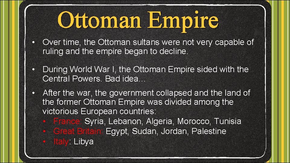 Ottoman Empire • Over time, the Ottoman sultans were not very capable of ruling