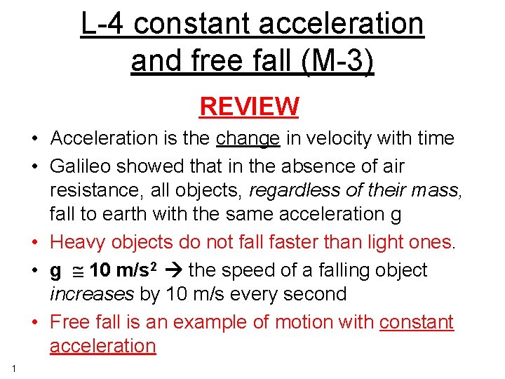 L-4 constant acceleration and free fall (M-3) REVIEW • Acceleration is the change in