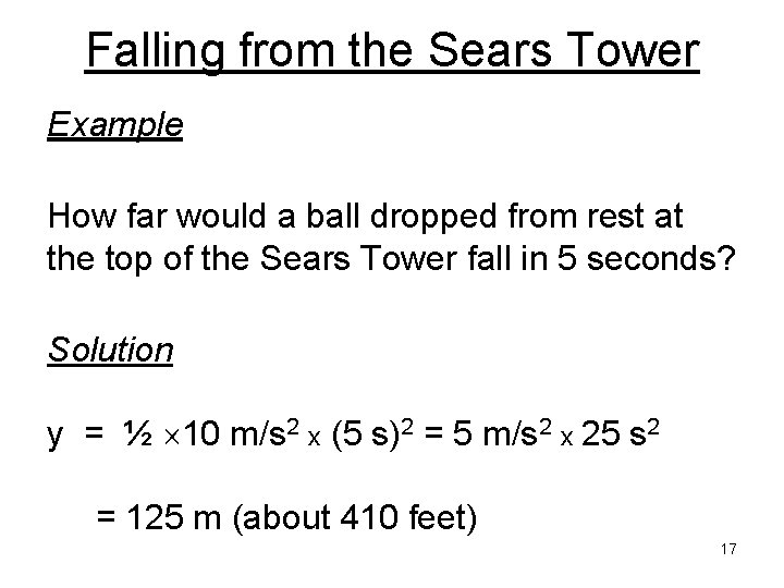 Falling from the Sears Tower Example How far would a ball dropped from rest