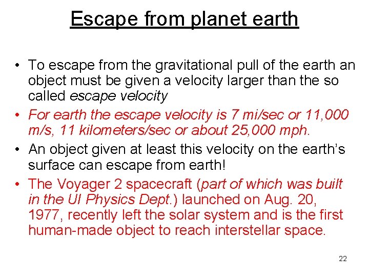 Escape from planet earth • To escape from the gravitational pull of the earth