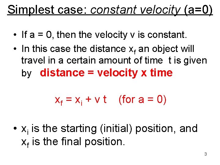 Simplest case: constant velocity (a=0) • If a = 0, then the velocity v