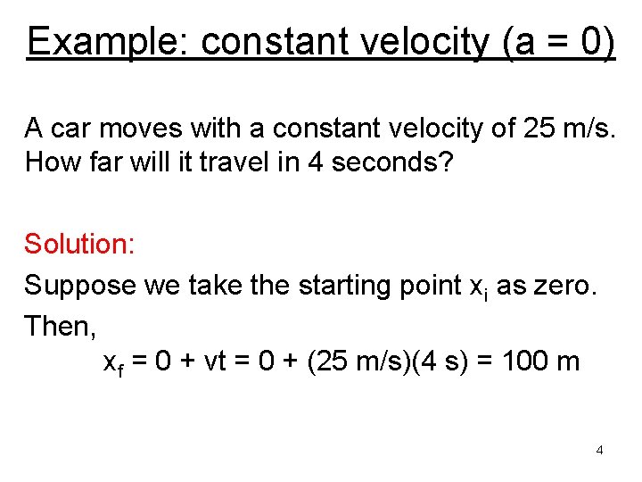 Example: constant velocity (a = 0) A car moves with a constant velocity of