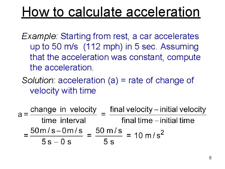 How to calculate acceleration Example: Starting from rest, a car accelerates up to 50