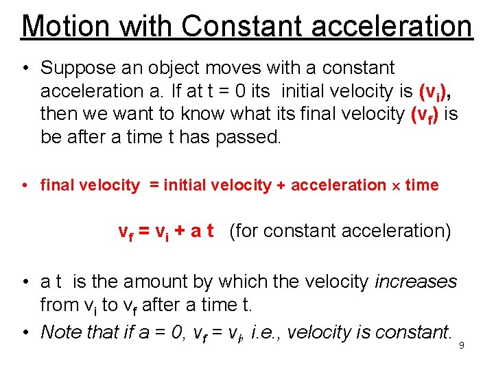 Motion with Constant acceleration • Suppose an object moves with a constant acceleration a.