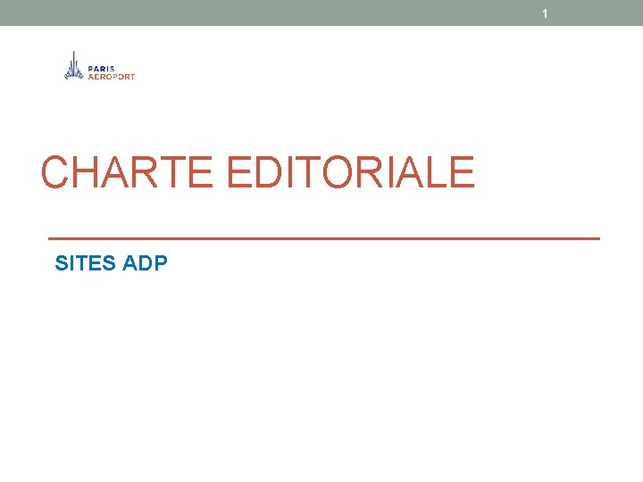 1 CHARTE EDITORIALE SITES ADP 1 CHARTE EDITORIALE SITES ADP
