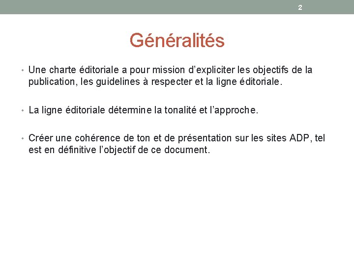 2 Généralités • Une charte éditoriale a pour mission d’expliciter les objectifs de la