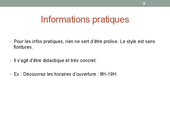 8 Informations pratiques • Pour les infos pratiques, rien ne sert d’être prolixe. Le