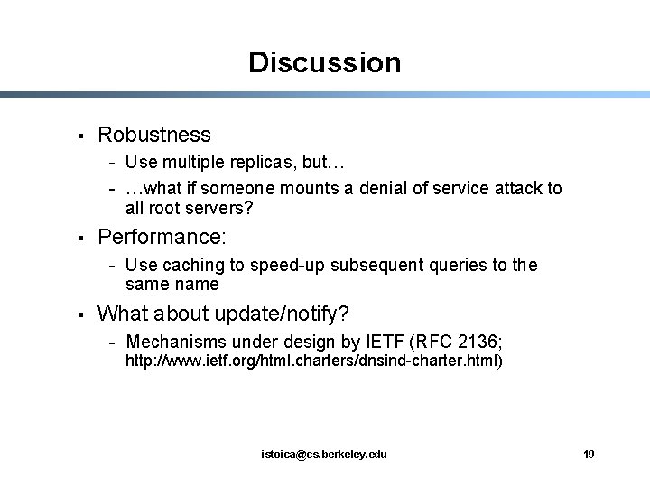 Discussion § Robustness - Use multiple replicas, but… - …what if someone mounts a