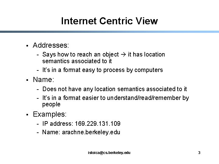 Internet Centric View § Addresses: - Says how to reach an object it has