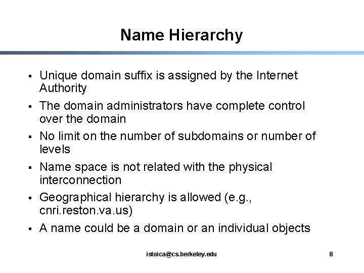 Name Hierarchy § § § Unique domain suffix is assigned by the Internet Authority