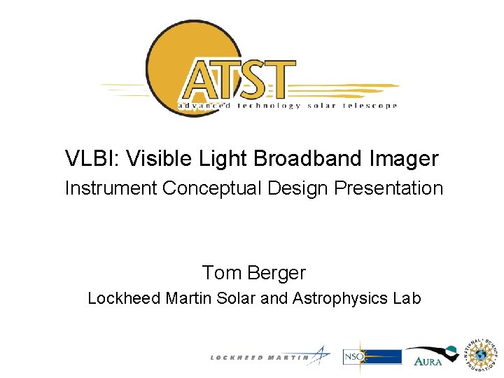 VLBI: Visible Light Broadband Imager Instrument Conceptual Design Presentation Tom Berger Lockheed Martin Solar
