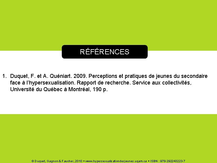 RÉFÉRENCES 1. Duquet, F. et A. Quéniart. 2009. Perceptions et pratiques de jeunes du