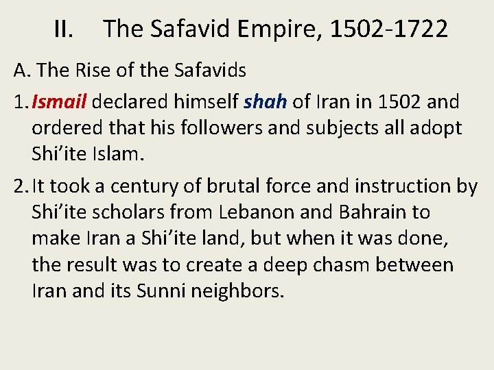 II. The Safavid Empire, 1502 -1722 A. The Rise of the Safavids 1. Ismail