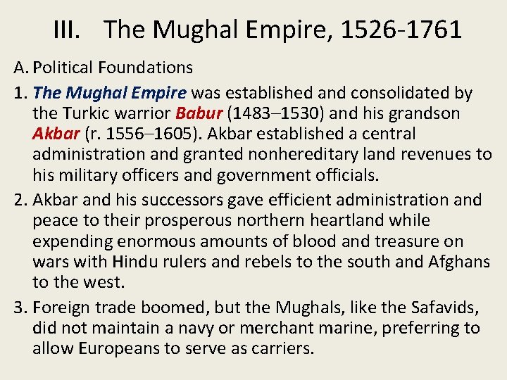 III. The Mughal Empire, 1526 -1761 A. Political Foundations 1. The Mughal Empire was