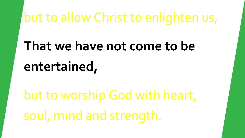 but to allow Christ to enlighten us, That we have not come to be but to allow Christ to enlighten us, That we have not come to be