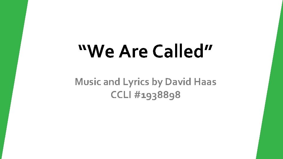 “We Are Called” Music and Lyrics by David Haas CCLI #1938898 