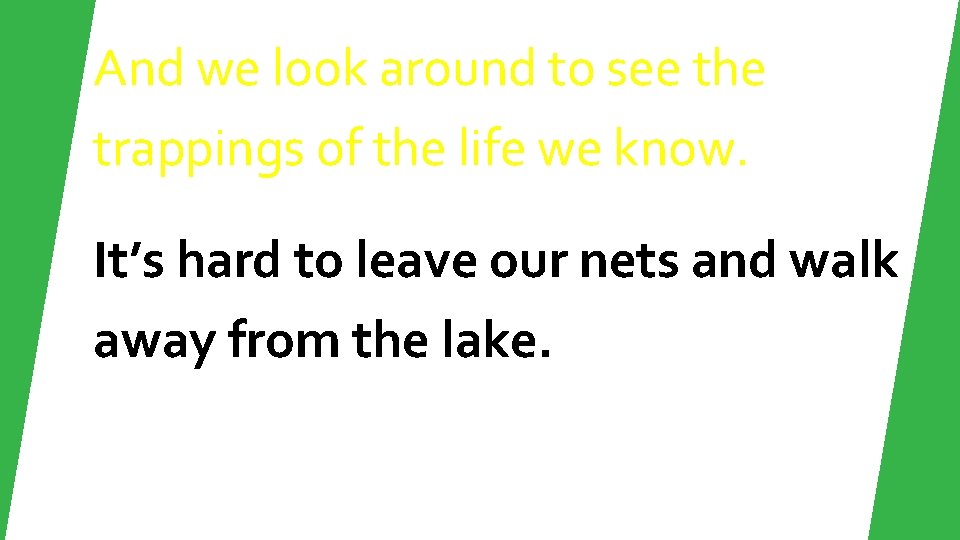 And we look around to see the trappings of the life we know. It’s And we look around to see the trappings of the life we know. It’s