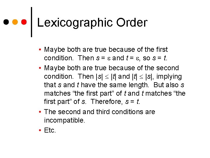 Lexicographic Order • Maybe both are true because of the first condition. Then s