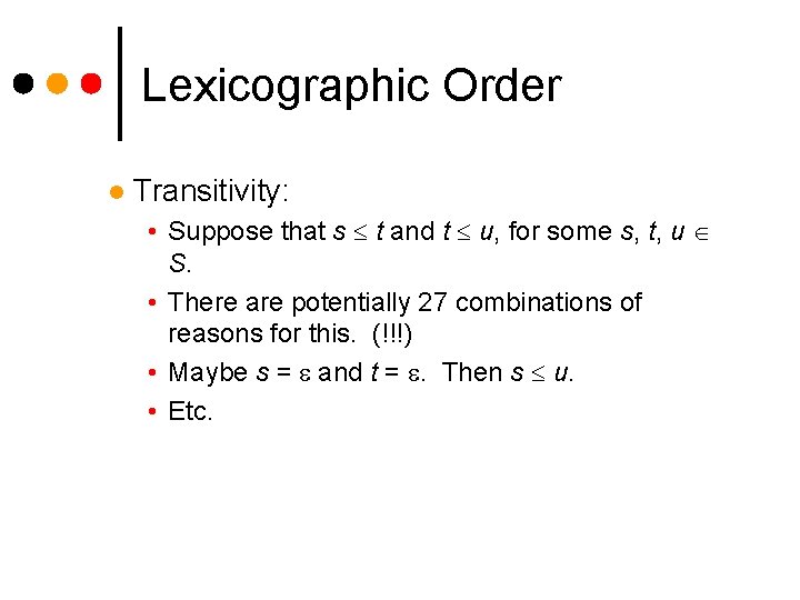 Lexicographic Order l Transitivity: • Suppose that s t and t u, for some