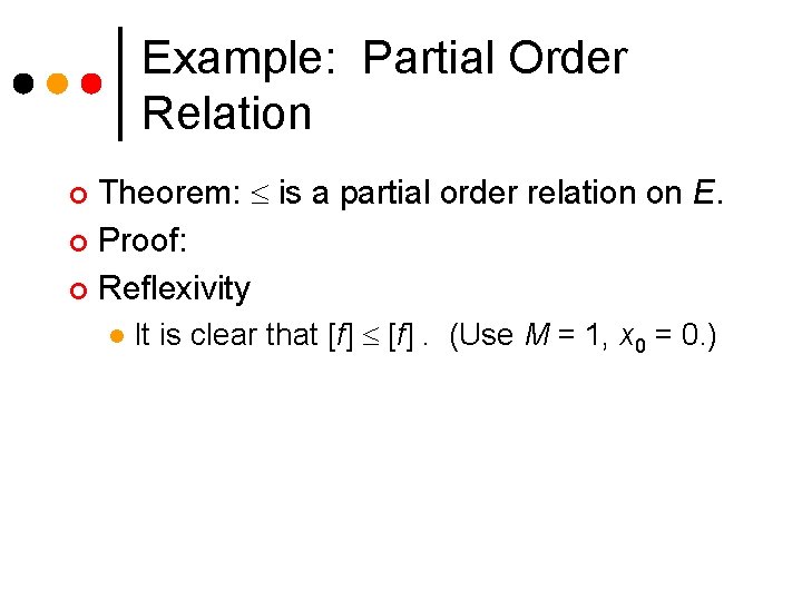 Example: Partial Order Relation Theorem: is a partial order relation on E. ¢ Proof: