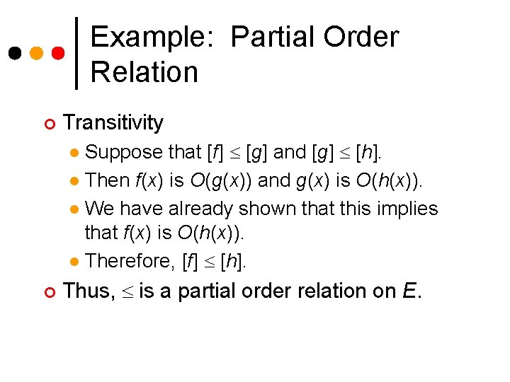 Example: Partial Order Relation ¢ Transitivity Suppose that [f] [g] and [g] [h]. l