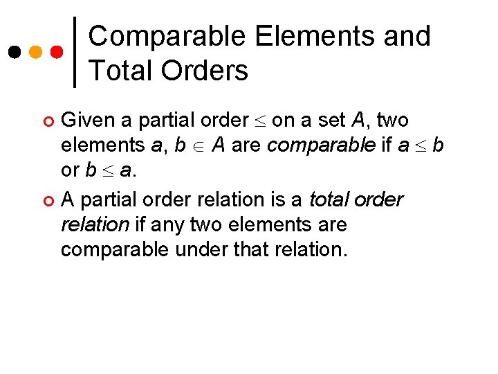Comparable Elements and Total Orders Given a partial order on a set A, two