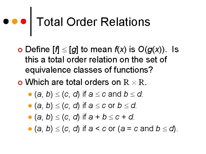 Total Order Relations Define [f] [g] to mean f(x) is O(g(x)). Is this a