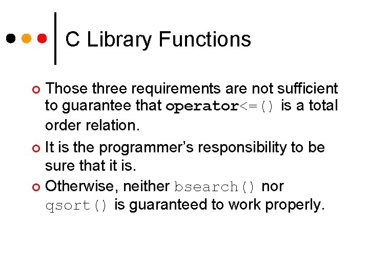 C Library Functions Those three requirements are not sufficient to guarantee that operator<=() is