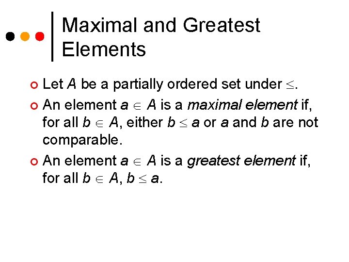 Maximal and Greatest Elements Let A be a partially ordered set under . ¢