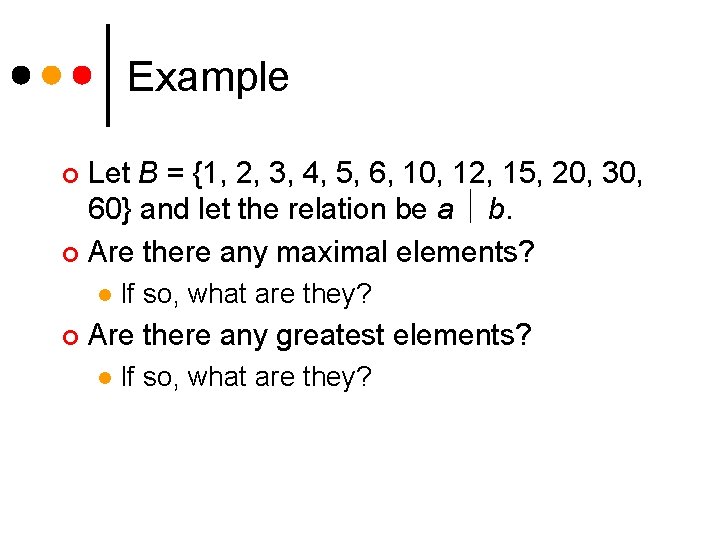 Example Let B = {1, 2, 3, 4, 5, 6, 10, 12, 15, 20,